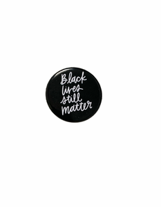 Black Lives Still Matter Black Button